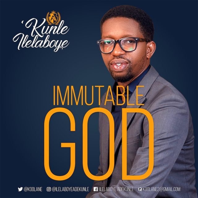 Fresh New Music By kunle Ilelaboye Tagged Immutable God