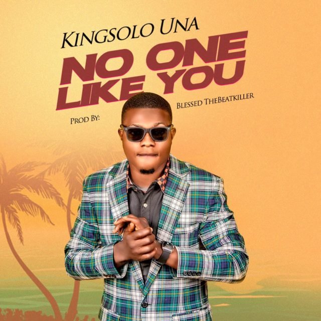 Kingsolo Una | No One Like You