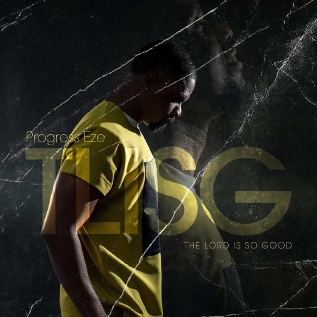 Progress Eze | TLISG (The Lord is so good