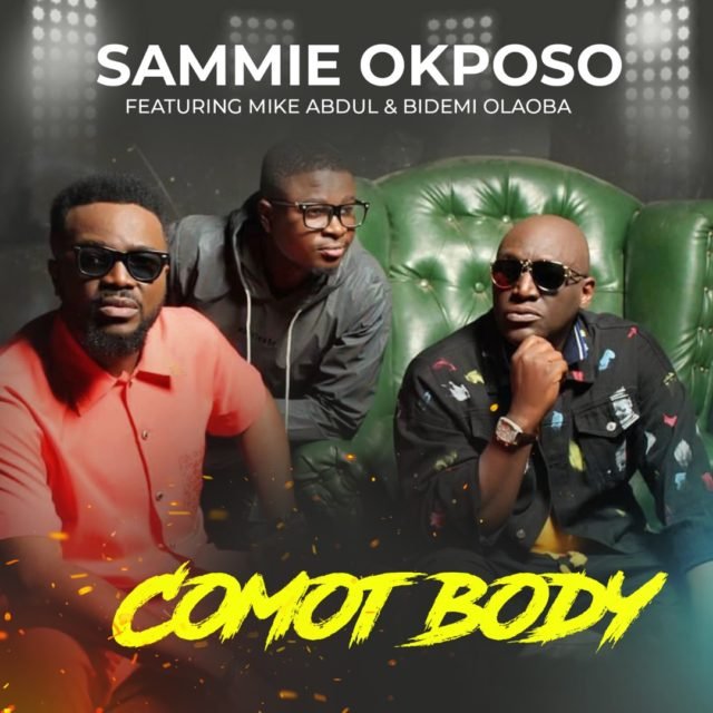 Sammie Okposo, Comot Body, Mike Abdul,