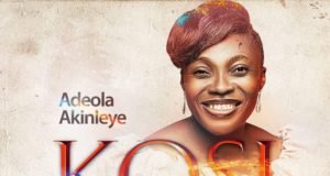 #SelahMusic: Adeola Akinleye | Kosi (None Like You) | @akinleyeadeolaa Adeola Akinleye | Kosi