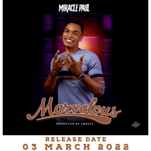 Miracle Paul Sets Release Date For New Single "Marvelous"