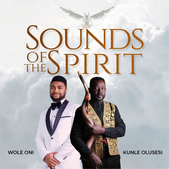 Kunle Olusesi & Wole Oni | Sounds Of The Spirit