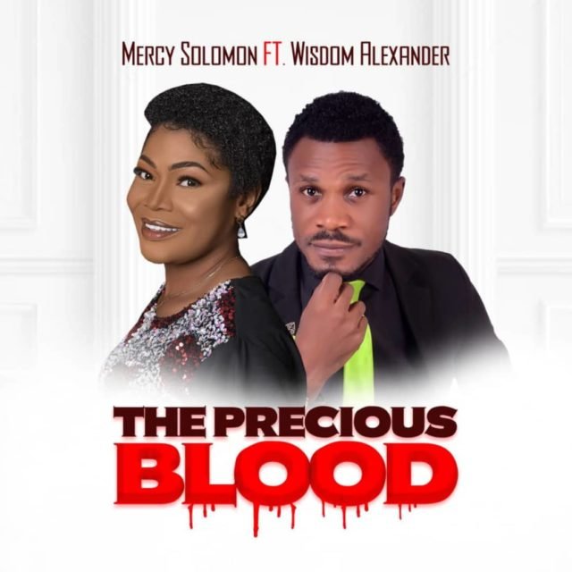 Mercy Solomon | The Precious Blood | Feat. Wisdom Alexander