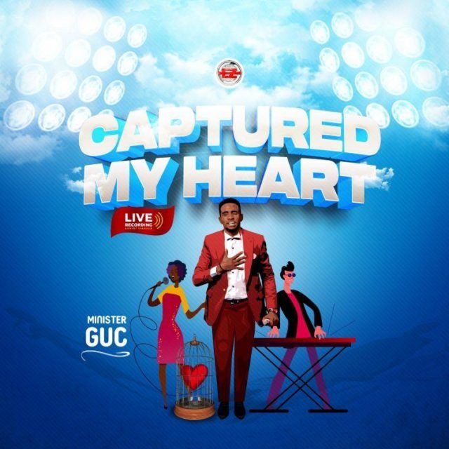 Minister GUC | Captured My Heart