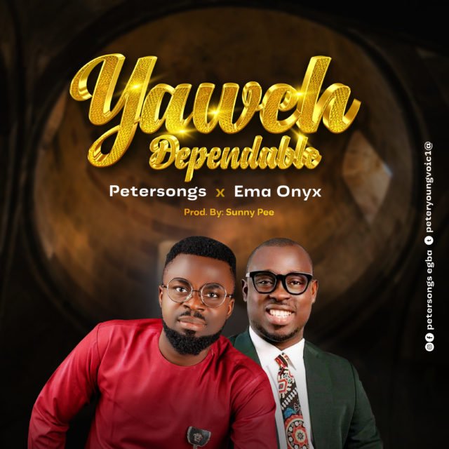 Petersons | Yahweh Dependable | Feat. Ema Onyx