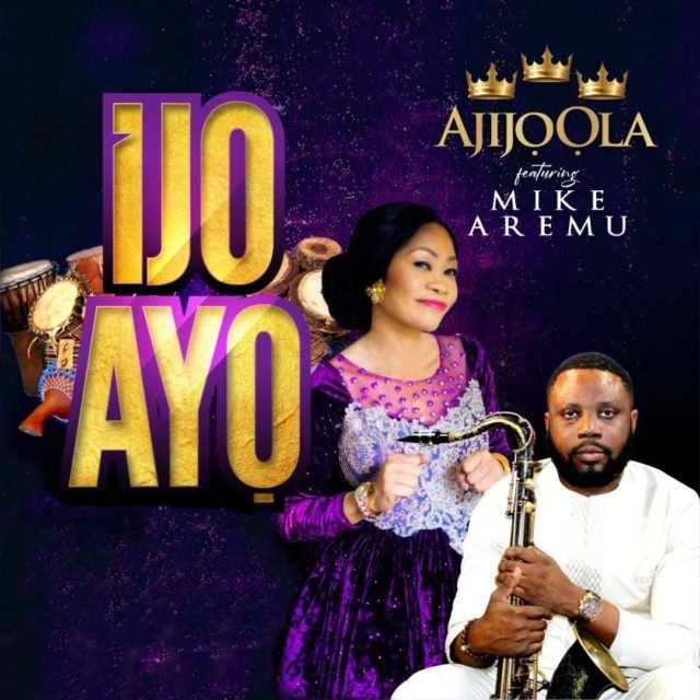 Ajijoola | Ijo Ayo | Feat. Mike Aremu