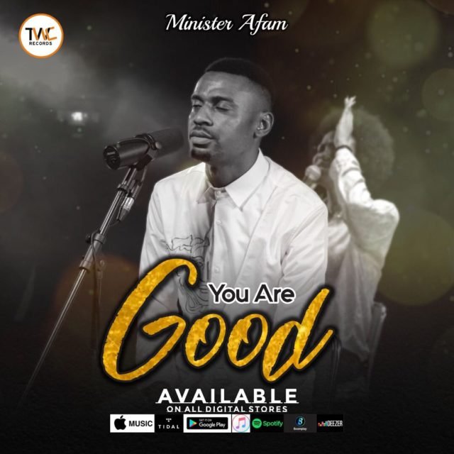 Minister Afam | You Are Good