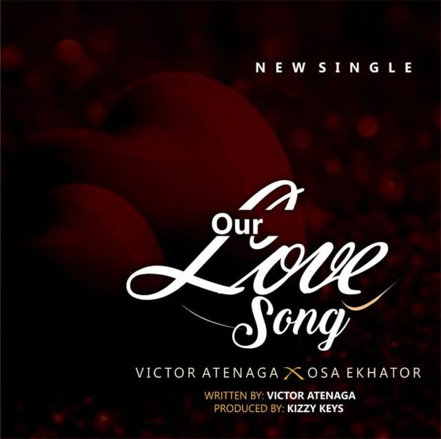 Victor Atenaga & Osa Ekhator | Our Love Song