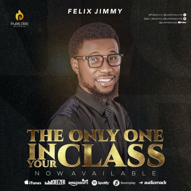 Felix Jimmy | The Only One In Your Class