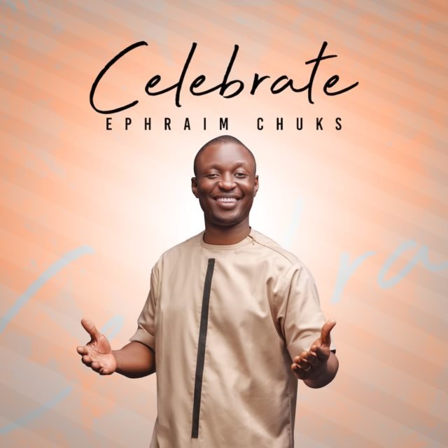 Ephraim Chuks | Celebrate