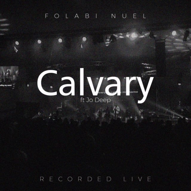 Folabi Nuel | Calvary | Feat. Jo Deep