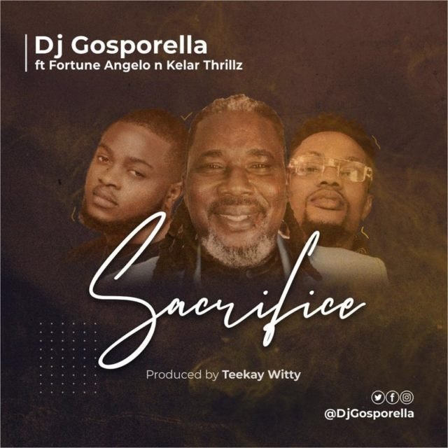 Dj Gosporella | Sacrifice | Feat. Fortune Angelo & Kelar Thrilz