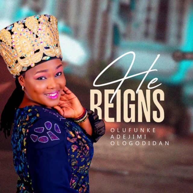 Olufunke Adejimi | He Reigns