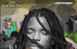 Prolific Act Leon Remnant Finally Shares “Faith Over Fear” Album | @YaRemnant