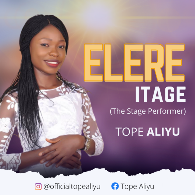 New Music By Tope Aliyu Tagged Elere Itage (The Stage Performer