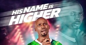 #SelahFresh: Ifiok George | His Name is Higher Ifiok George | His Name is Higher