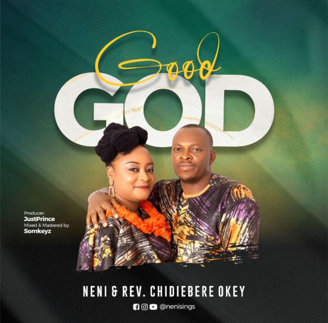 Neni | Good God | Feat. Rev Chidiebere Okey