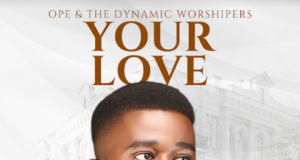 #SelahFresh: Ope & The Dynamic Worshippers | Your Love