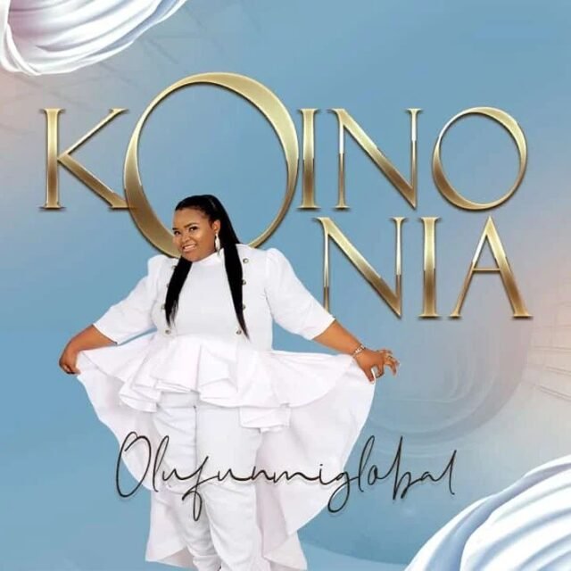 Gospel Artiste Olufunmiglobal Shares "Koinonia" Album