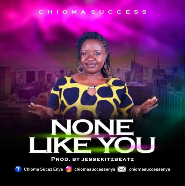 Chioma Success | None Like You