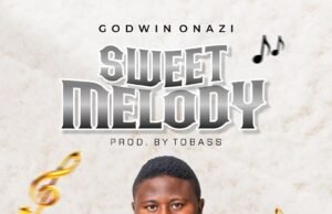 #SelahFresh: Godwin Onazi Returns With New Single Titled “Sweet Melody” Sweet Melody By Godwin Onazi %%sep%% Gospel Music Mp3