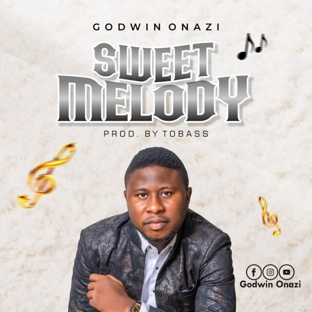Sweet Melody By Godwin Onazi %%sep%% Gospel Music Mp3