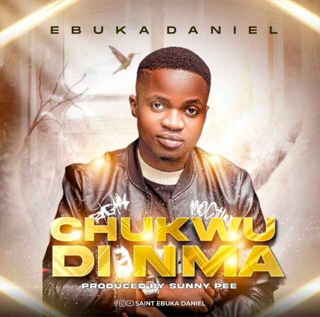 Chukwu Dinma By Ebuka Daniel %%sep%% Gospel Music