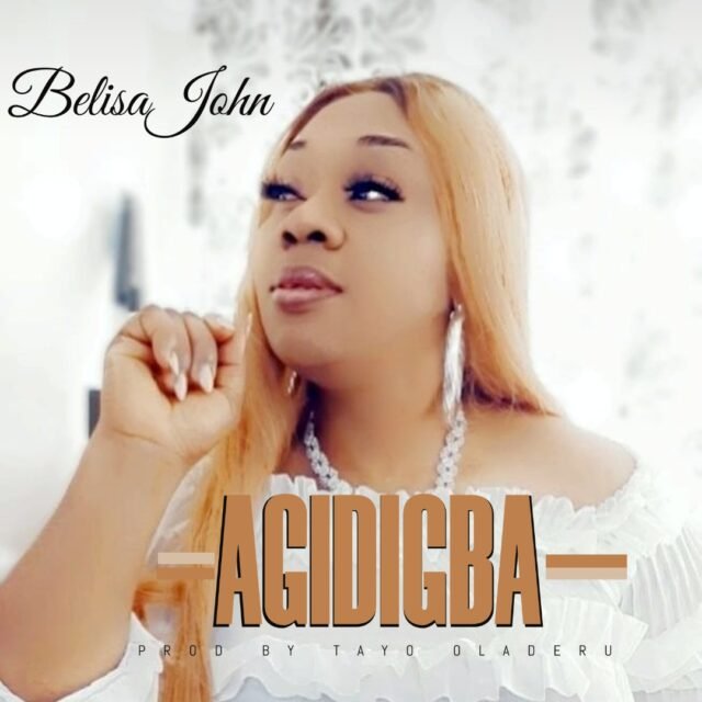 Fresh New Music By Belisa John Tagged Agidigba