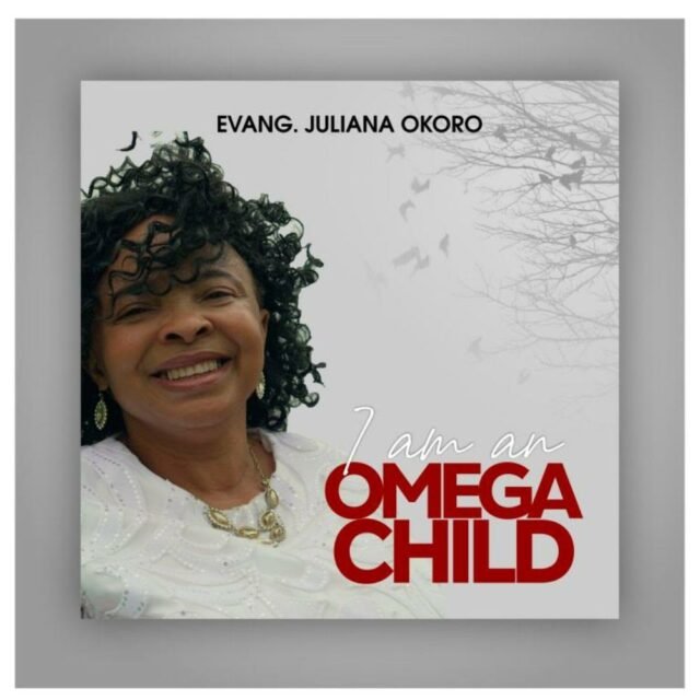 Evang. Juliana Okoro | I Am An Omega Child