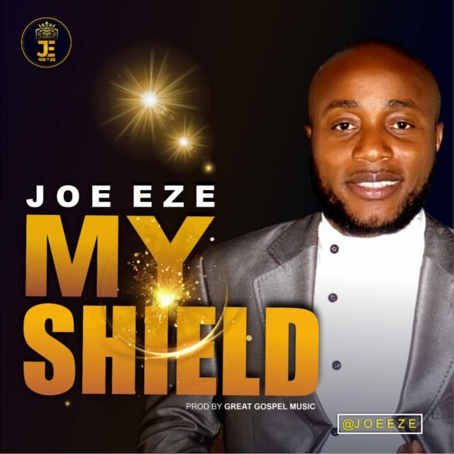 Joe Eze | My Shield