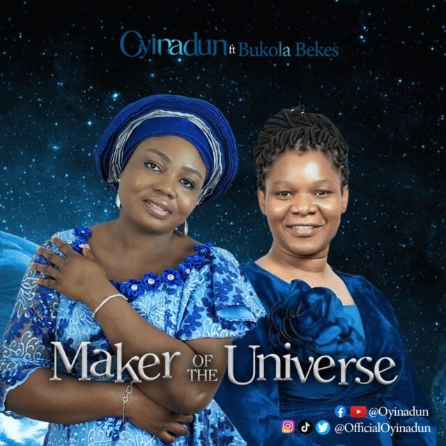 Oyinadun | Maker Of The Universe | Feat. Bukola Bekes