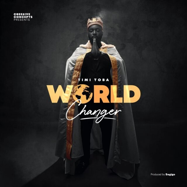 World Changer By Timi Toba %%sep%% Gospel Music Audio Mp3