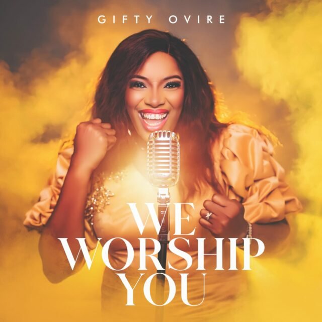 Gifty Ovire | We Worship You