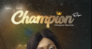 Talented Gospel Act Chinyere Ekennia Finally Shares “Champion” EP Talented Gospel Act Chinyere Ekennia Finally Shares "Champion" EP