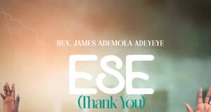 #SelahFresh: James Ademola Adeyeye | Ese James Ademola Adeyeye | Ese