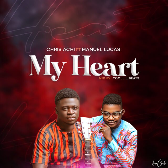 Chris Achi | My Heart | Feat. Manuel Lucas