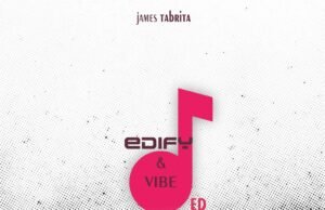 James Tabrita Releases “Edify & Vibe” EP On All Digital Stores | @jamestabrita James Tabrita Releases "Edify & Vibe" EP On All Digital Stores