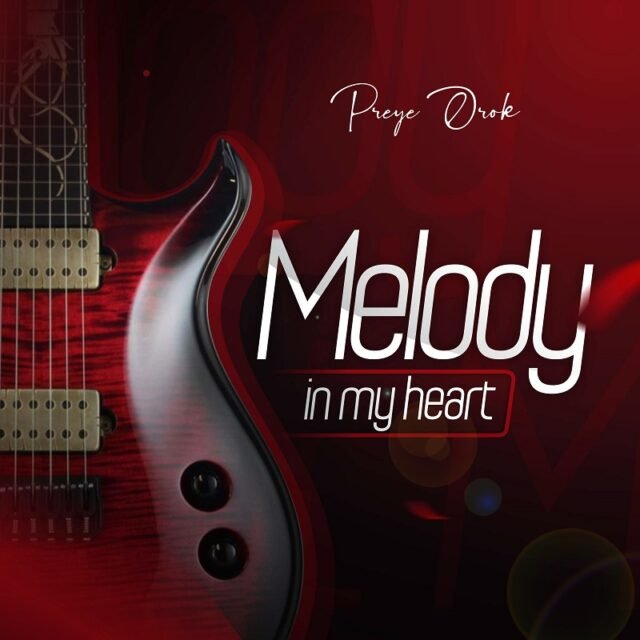 Preye Orok | Melody In My Heart