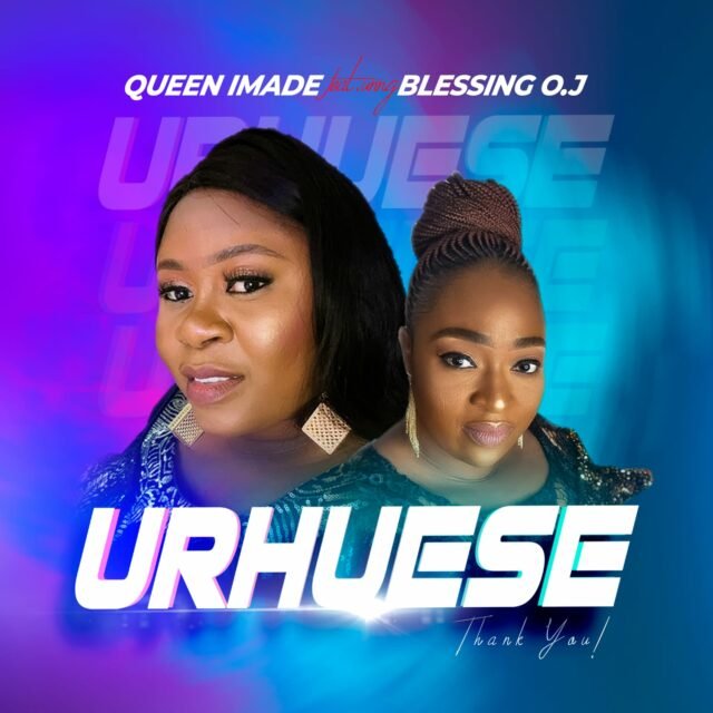 Video Queen Imade Ft. Blessing O.J – Urhuese (2) Fresh New Music By Queen Imade Tagged Urhuese