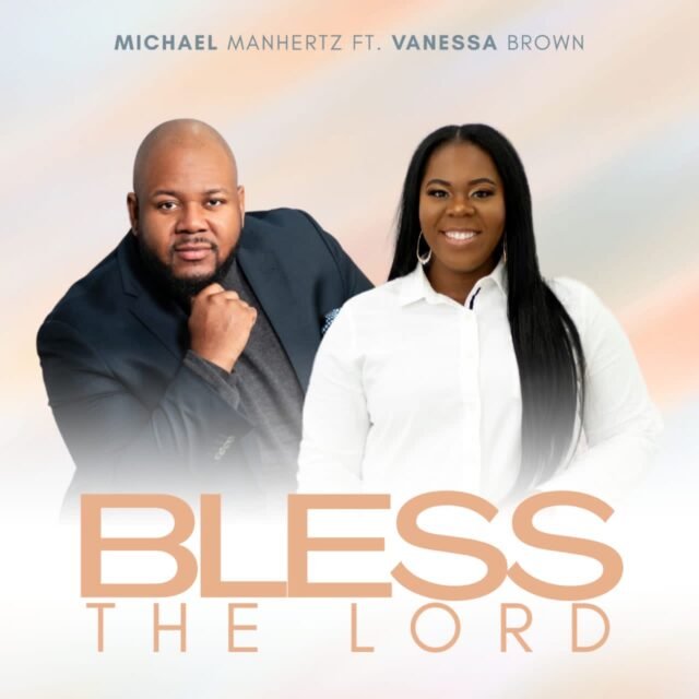 Michael Manhertz | Bless The Lord | Feat. Vanessa Brown