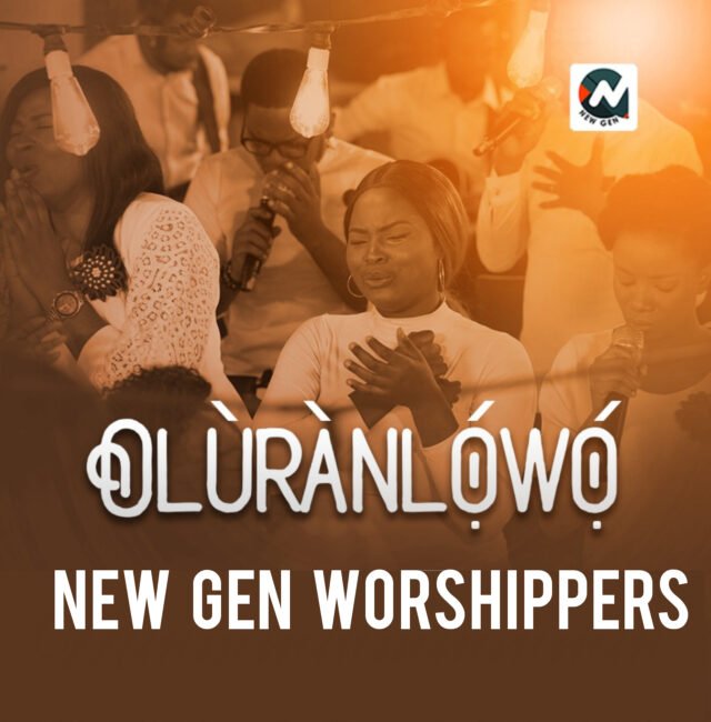 New Gen Worshipers | Oluran Lowo