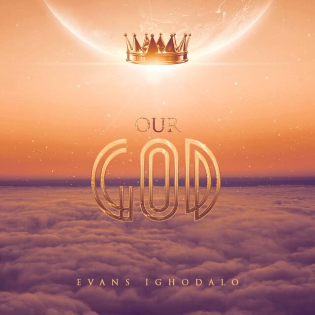 Evans Ighodalo | Our God