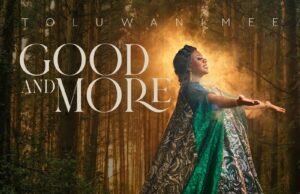 Prolific Gospel Artiste Toluwanimee Sophomore Album ‘Good & More’ | @toluwanimee Prolific Gospel Artiste Toluwanimee Sophomore Album 'Good & More'
