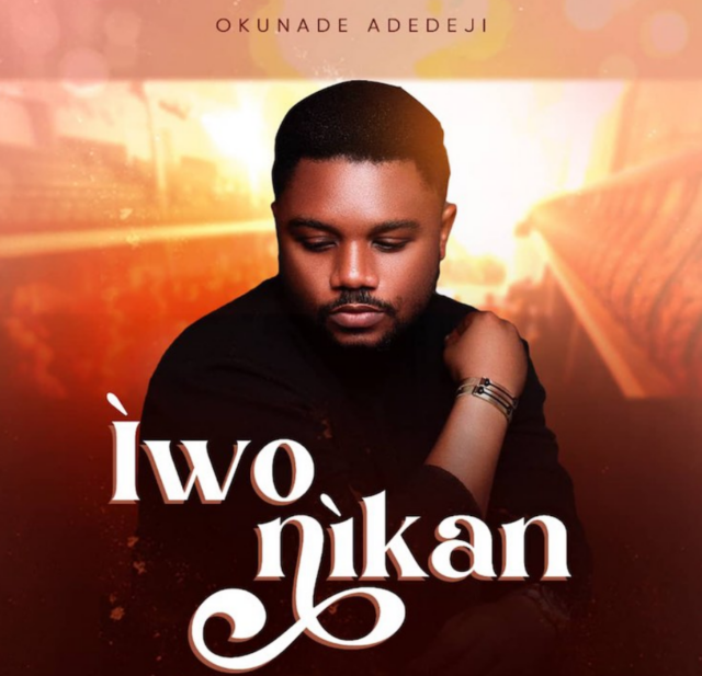 Fresh New Music By Okunade Adedeji Tagged Iwo Nikan