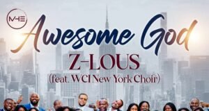 #SelahMusicVid: Z-Lous | Awesome God | Feat. WCI New York Choir Z-Lous | Awesome God | Feat. WCI New York Choir