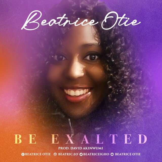 Beatrice Otie | Be Exalted