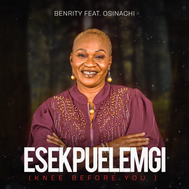 Benrity | Esekpuelem | Feat. Osinachi