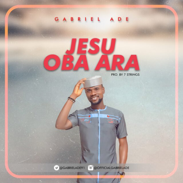 Gabriel Ade | Jésù Oba Àrà