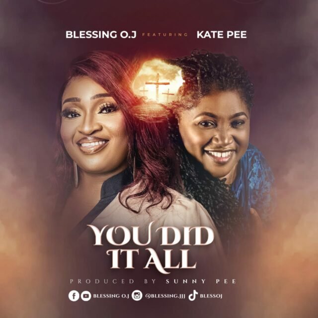 Blessing O.J | You Did It All | Feat. Kate Pee